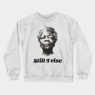 Still I rise Crewneck Sweatshirt